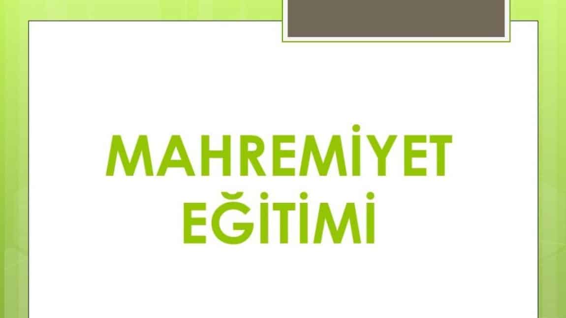 REHBER ÖĞRETMENLERİMİZ İLE ÖĞRENCİLERİMİZE MAHREMİYET EĞİTİMİ